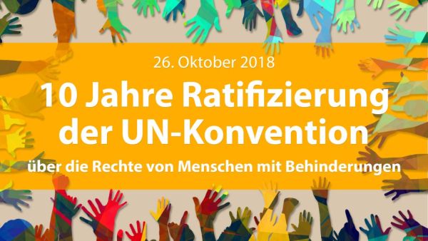 Plakat: 26. Oktober 2018 10 Jahre Ratifizierung der UN-Konvention über die Rechte von Menschen mit Behinderungen
